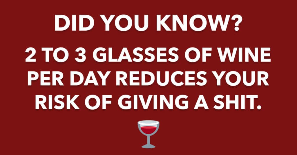 Did You Know 2 To 3 Glasses of Wine Per Day Reduces Your Risk of Giving