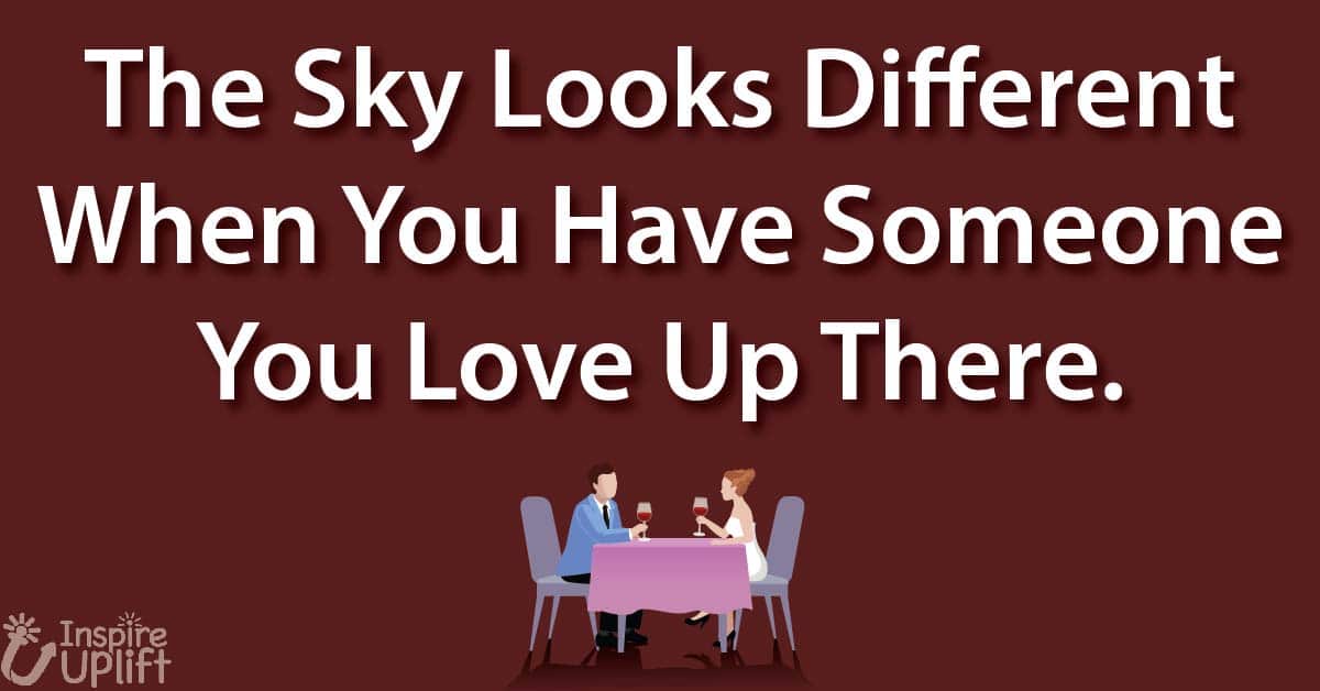 The Sky Looks Different When You Have Someone You Love Up There