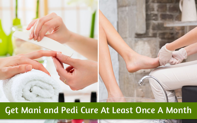 Get Mani and Pedi cure at least once a month