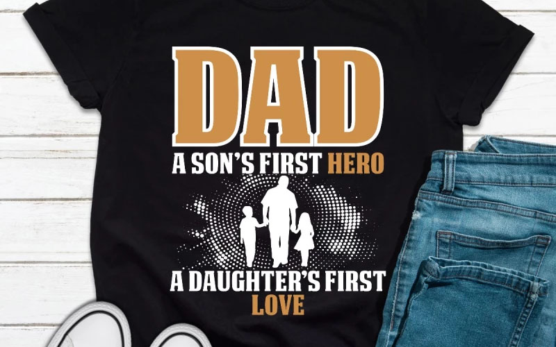 Dad A Son's First Hero A Daughter's First Love