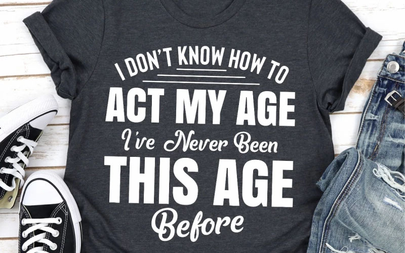 I Don't Know How To Act My Age