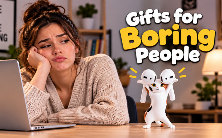 Gifts for boring people